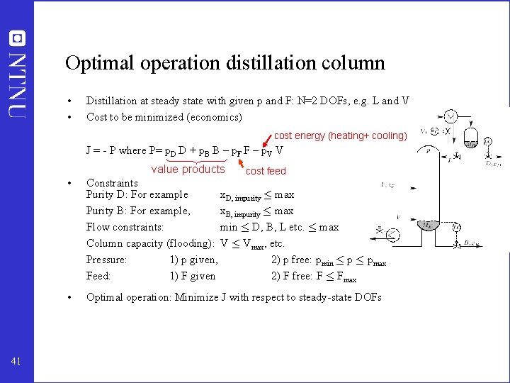 Optimal operation distillation column • • Distillation at steady state with given p and