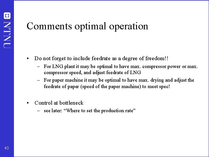 Comments optimal operation • Do not forget to include feedrate as a degree of