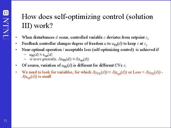 How does self-optimizing control (solution III) work? • • • When disturbances d occur,