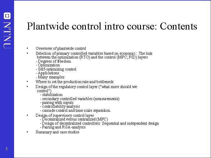 Plantwide control intro course: Contents • • • 5 Overview of plantwide control Selection