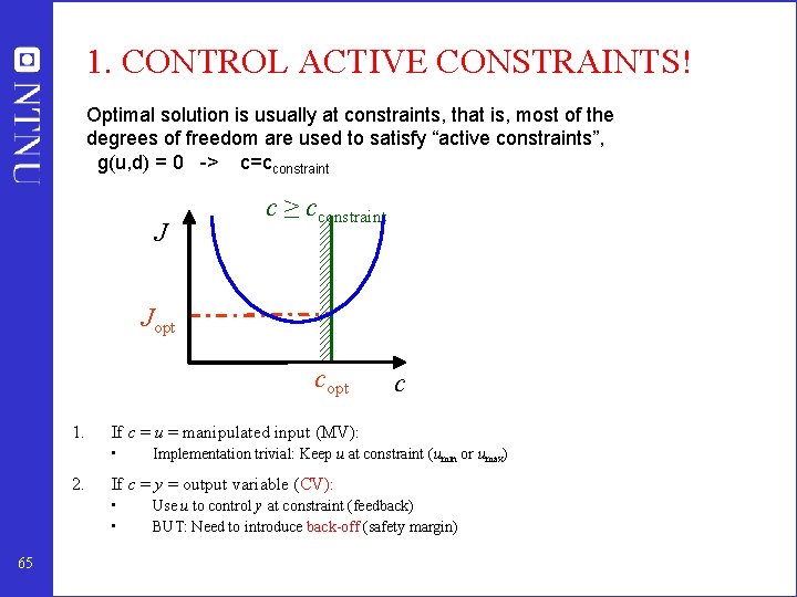 1. CONTROL ACTIVE CONSTRAINTS! Optimal solution is usually at constraints, that is, most of