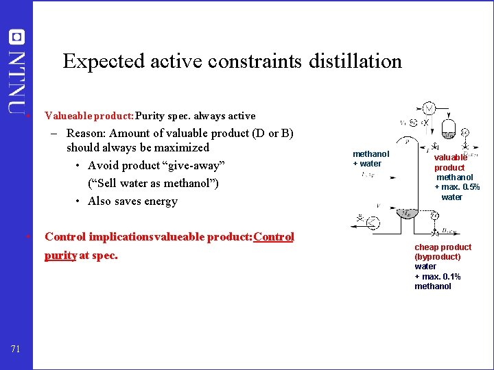 Expected active constraints distillation • Valueable product: Purity spec. always active – Reason: Amount