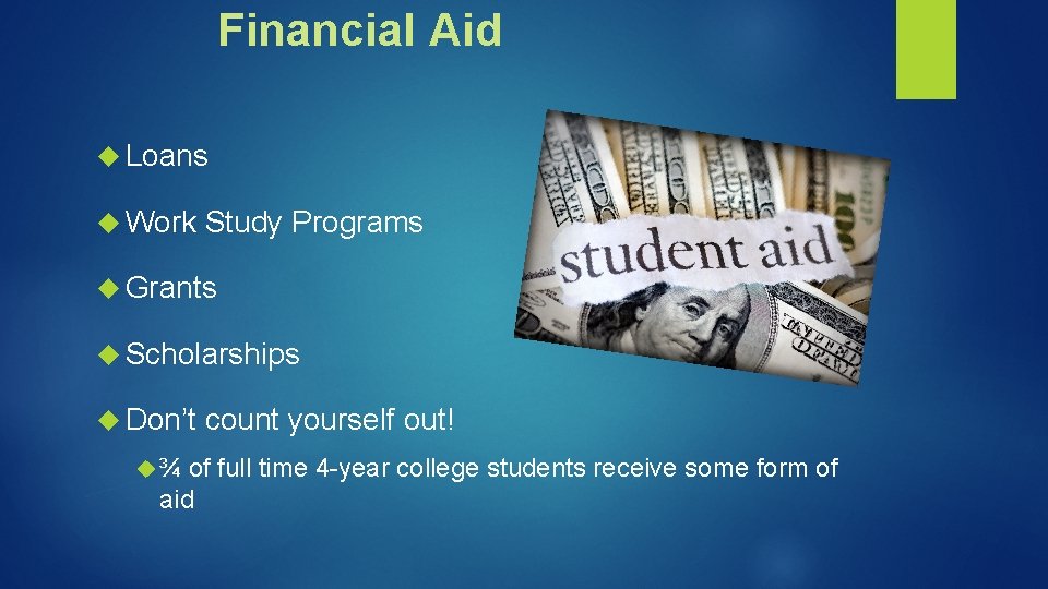 Financial Aid Loans Work Study Programs Grants Scholarships Don’t ¾ count yourself out! of