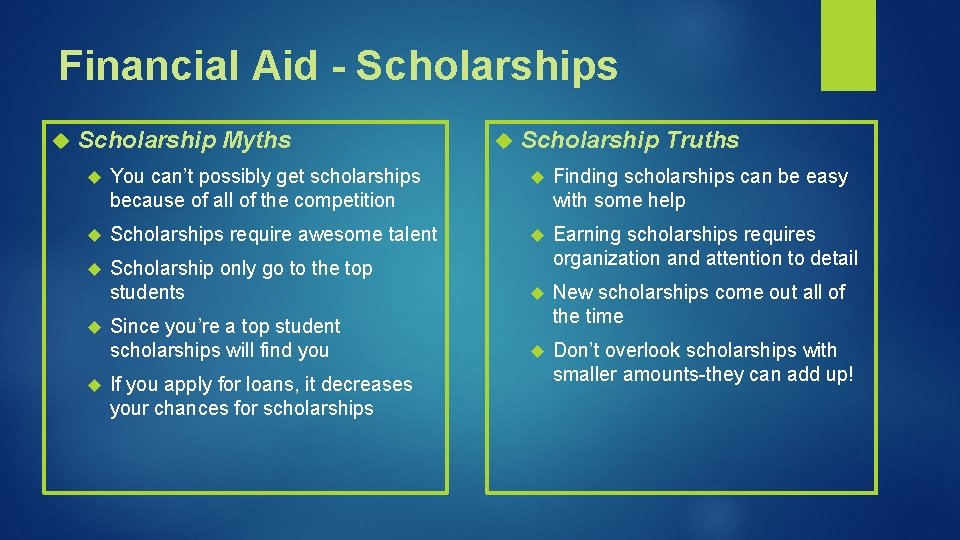 Financial Aid - Scholarships Scholarship Myths Scholarship Truths You can’t possibly get scholarships because