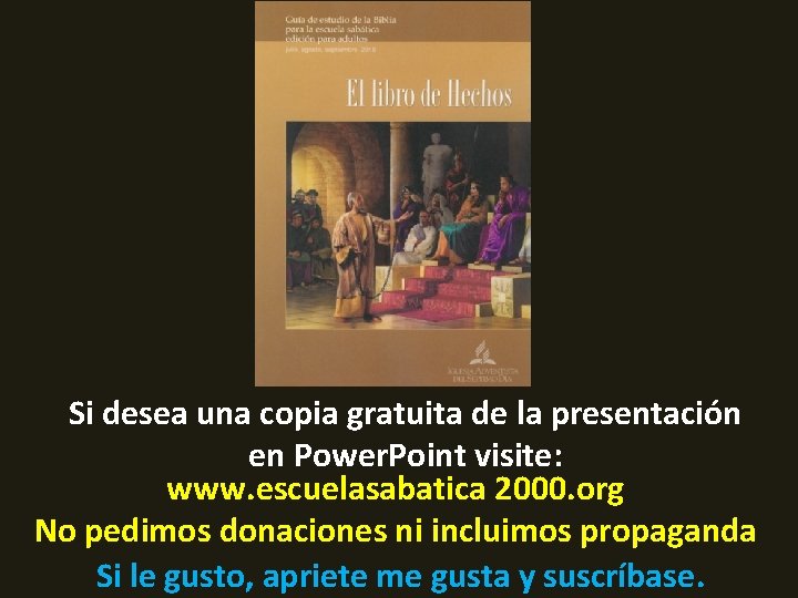 Si desea una copia gratuita de la presentación en Power. Point visite: www. escuelasabatica