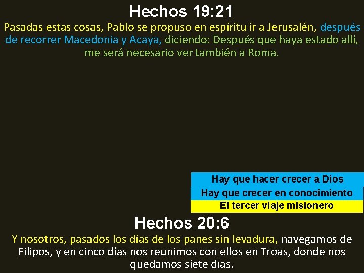 Hechos 19: 21 Pasadas estas cosas, Pablo se propuso en espíritu ir a Jerusalén,