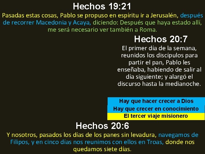 Hechos 19: 21 Pasadas estas cosas, Pablo se propuso en espíritu ir a Jerusalén,