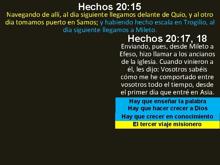 Hechos 20: 15 Navegando de allí, al día siguiente llegamos delante de Quío, y