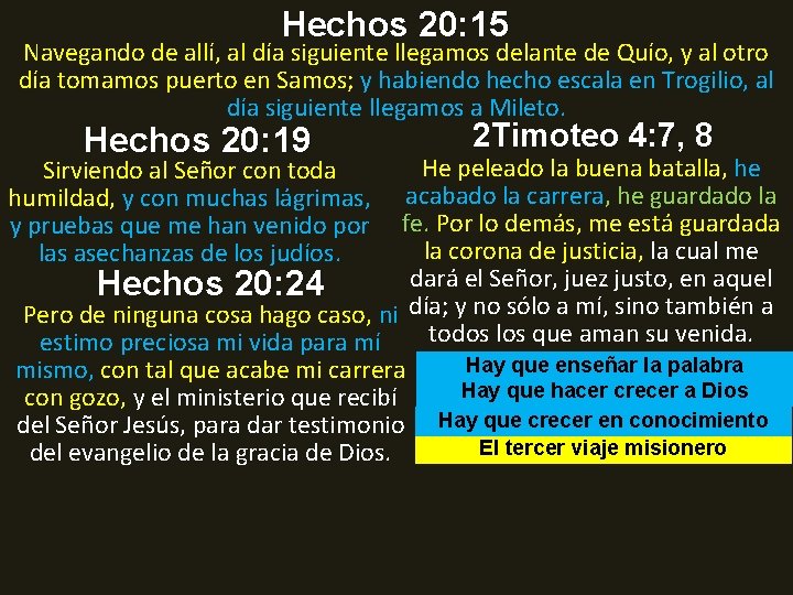 Hechos 20: 15 Navegando de allí, al día siguiente llegamos delante de Quío, y