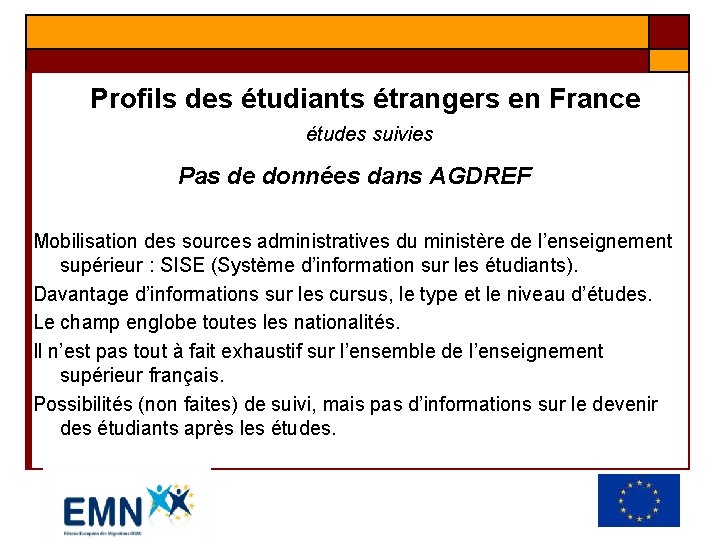 Profils des étudiants étrangers en France études suivies Pas de données dans AGDREF Mobilisation