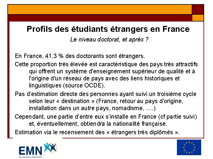 Profils des étudiants étrangers en France Le niveau doctorat, et après ? En France,
