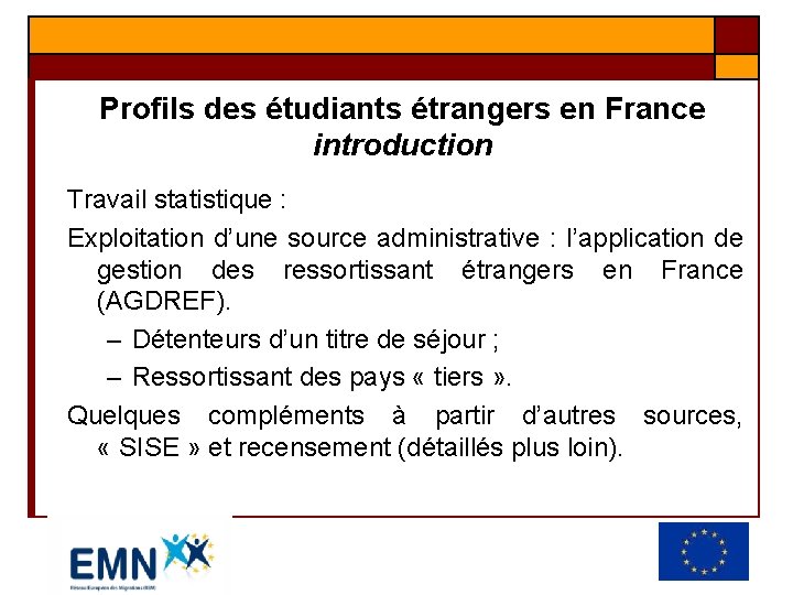 Profils des étudiants étrangers en France introduction Travail statistique : Exploitation d’une source administrative