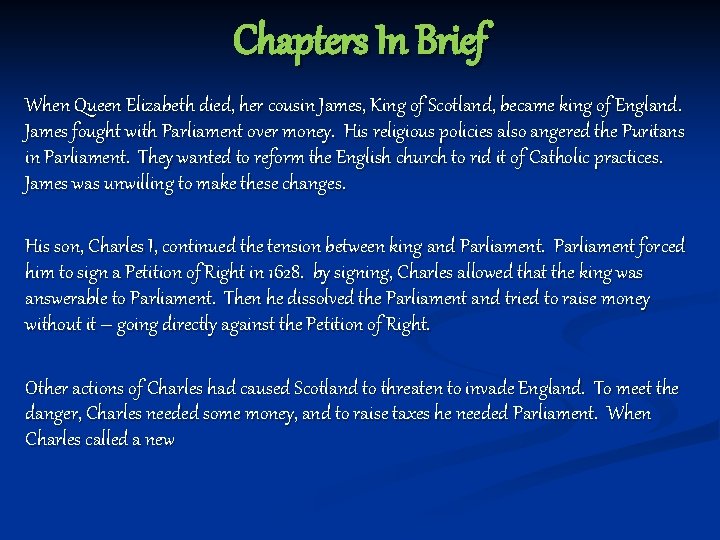 Chapters In Brief When Queen Elizabeth died, her cousin James, King of Scotland, became