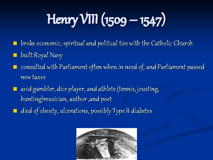 Henry VIII (1509 – 1547) n n n broke economic, spiritual and political ties