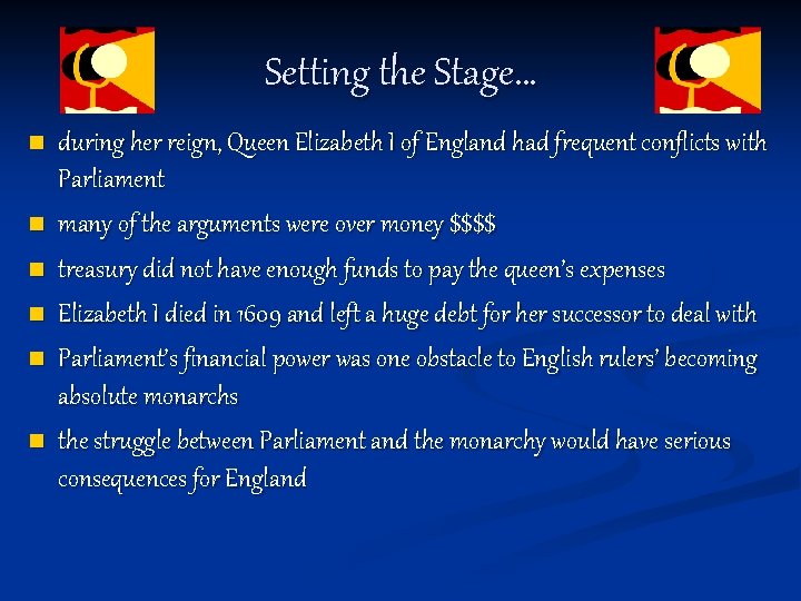 Setting the Stage… n n n during her reign, Queen Elizabeth I of England