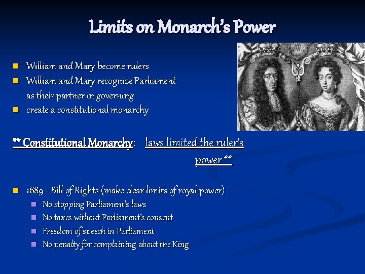 Limits on Monarch’s Power n n n William and Mary become rulers William and