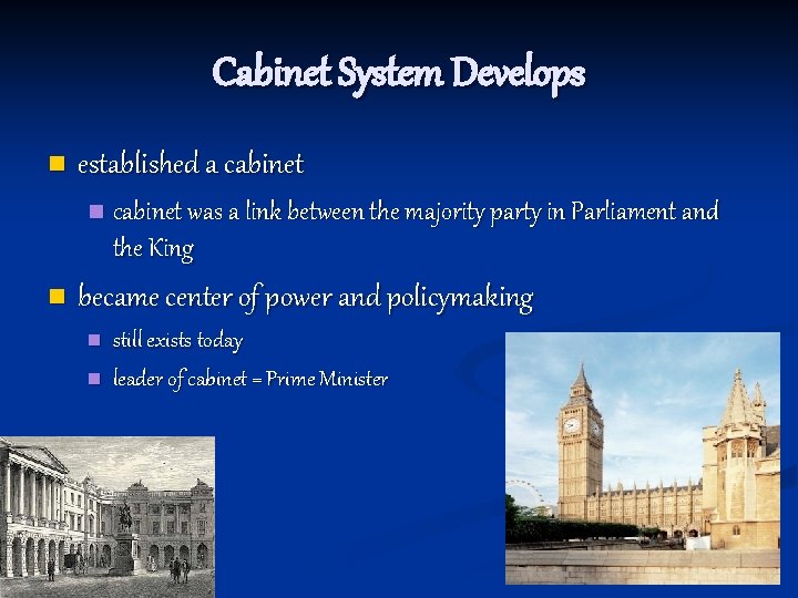 Cabinet System Develops n established a cabinet n n cabinet was a link between