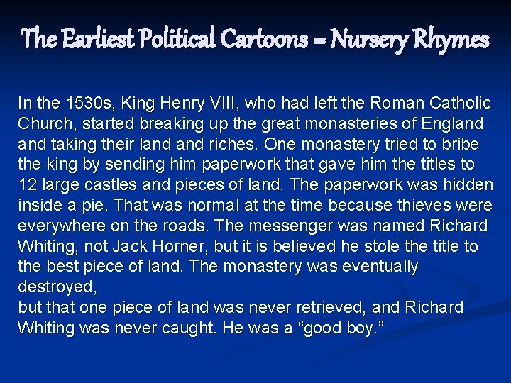 The Earliest Political Cartoons = Nursery Rhymes In the 1530 s, King Henry VIII,