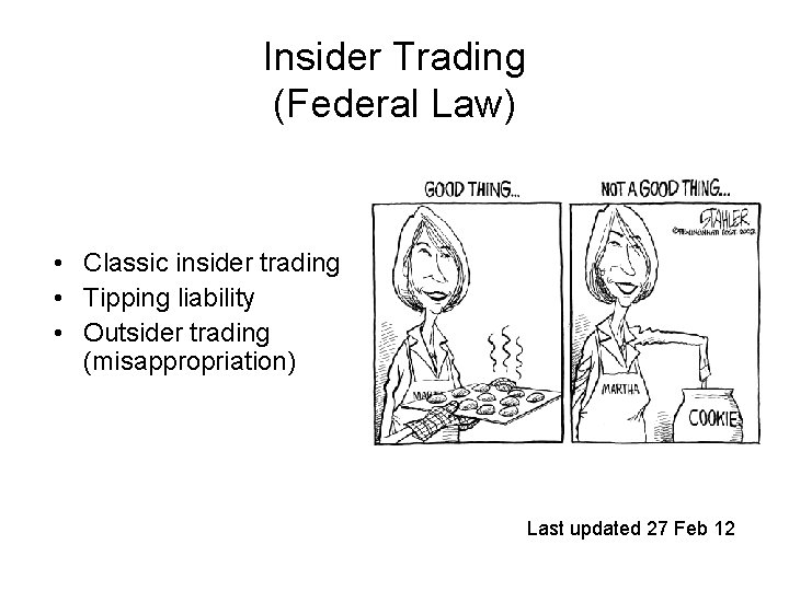 Insider Trading (Federal Law) • Classic insider trading • Tipping liability • Outsider trading