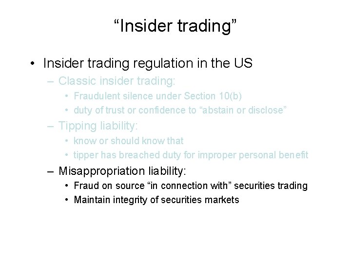 “Insider trading” • Insider trading regulation in the US – Classic insider trading: •