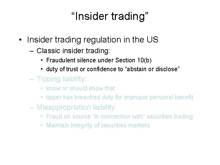 “Insider trading” • Insider trading regulation in the US – Classic insider trading: •