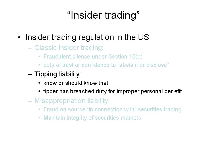 “Insider trading” • Insider trading regulation in the US – Classic insider trading: •