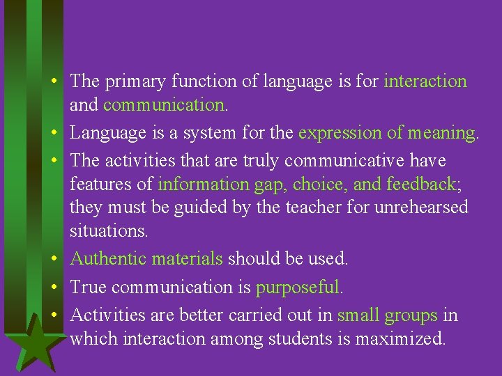  • The primary function of language is for interaction and communication. • Language