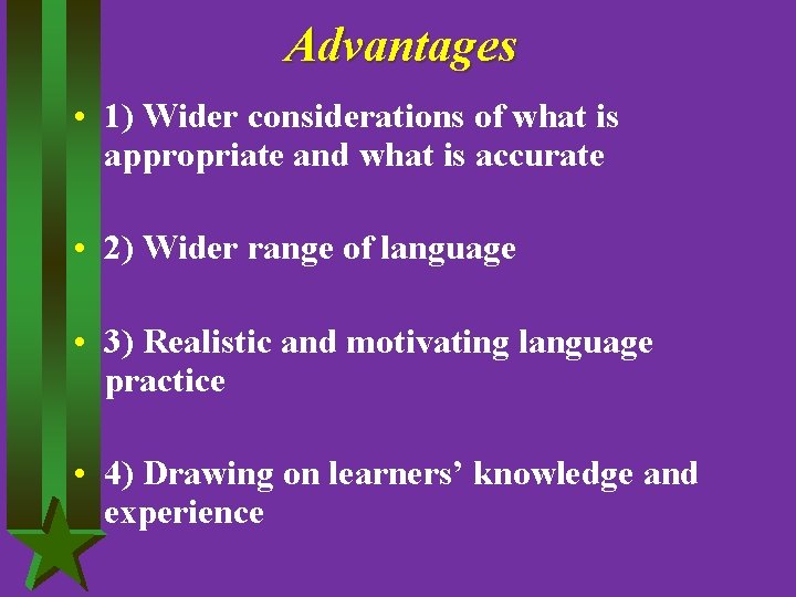 Advantages • 1) Wider considerations of what is appropriate and what is accurate •