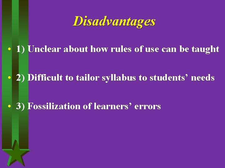 Disadvantages • 1) Unclear about how rules of use can be taught • 2)