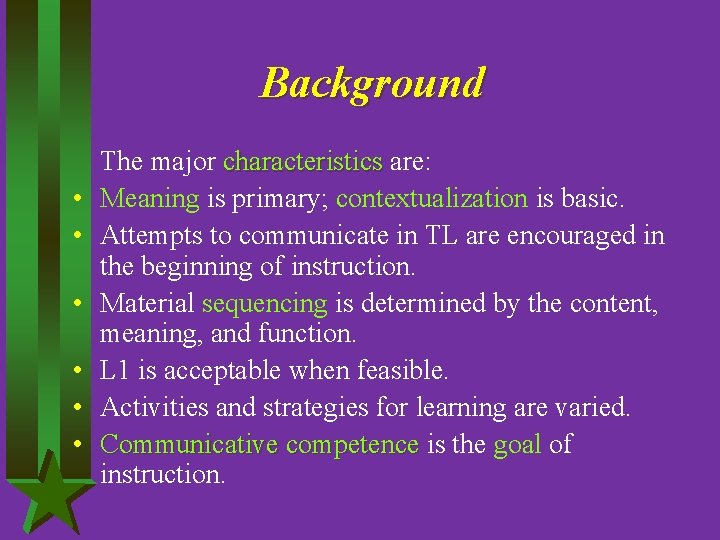 Background • • • The major characteristics are: Meaning is primary; contextualization is basic.