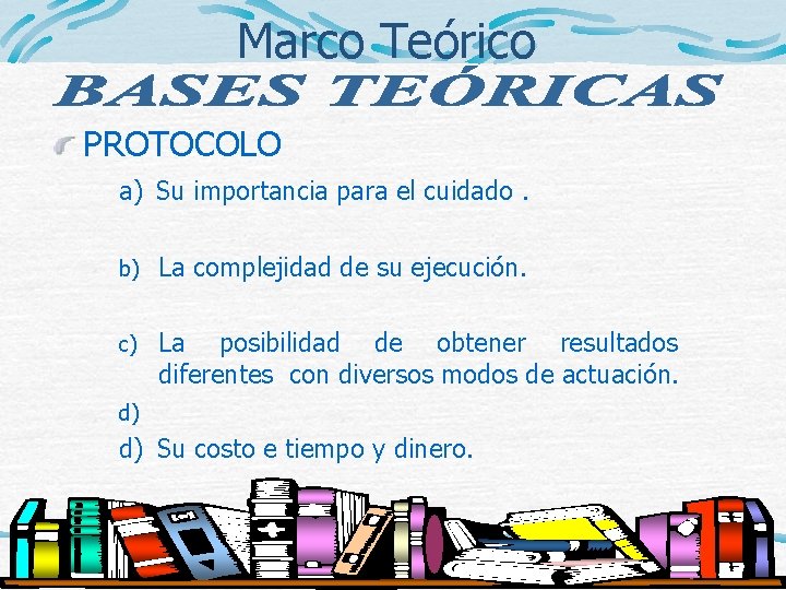 Marco Teórico PROTOCOLO a) Su importancia para el cuidado. b) La complejidad de su