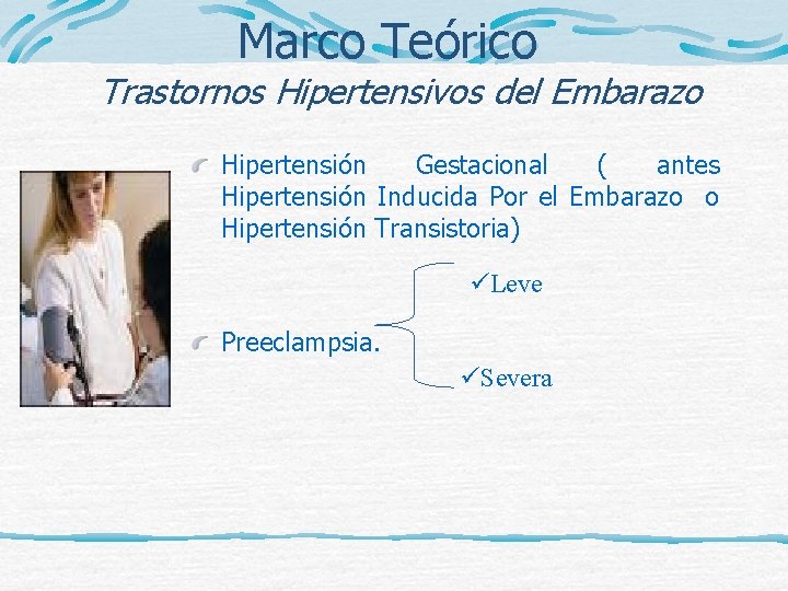 Marco Teórico Trastornos Hipertensivos del Embarazo Hipertensión Gestacional ( antes Hipertensión Inducida Por el