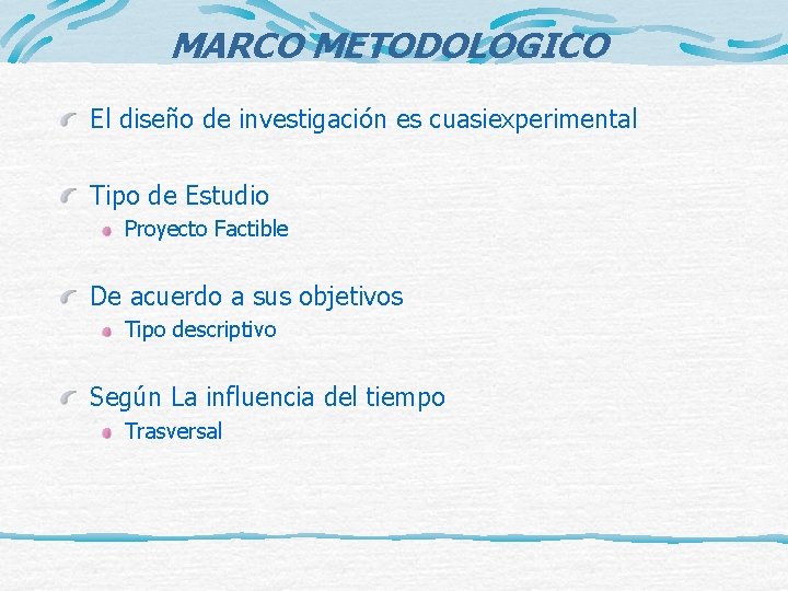 MARCO METODOLOGICO El diseño de investigación es cuasiexperimental Tipo de Estudio Proyecto Factible De