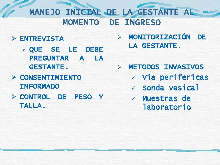 MANEJO INICIAL DE LA GESTANTE AL MOMENTO DE INGRESO Ø ENTREVISTA QUE SE LE