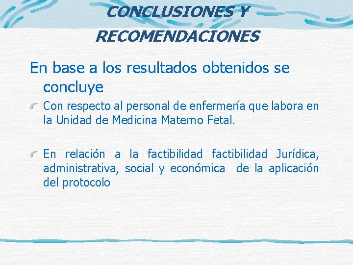 CONCLUSIONES Y RECOMENDACIONES En base a los resultados obtenidos se concluye Con respecto al