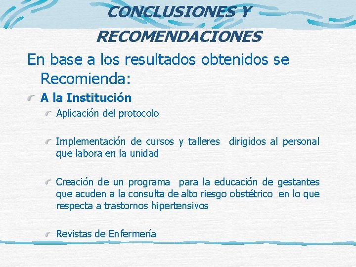 CONCLUSIONES Y RECOMENDACIONES En base a los resultados obtenidos se Recomienda: A la Institución