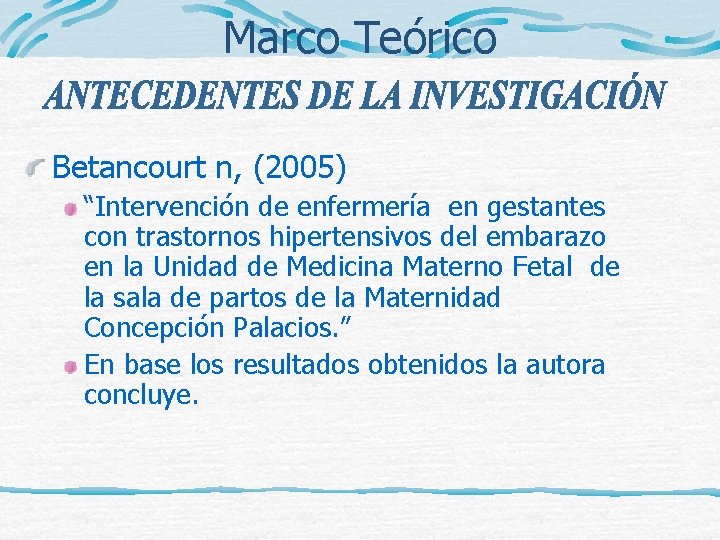 Marco Teórico Betancourt n, (2005) “Intervención de enfermería en gestantes con trastornos hipertensivos del