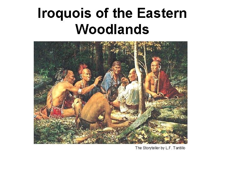 Iroquois of the Eastern Woodlands The Storyteller by L. F. Tantillo 