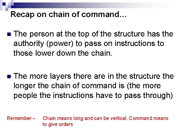 Recap on chain of command… n The person at the top of the structure