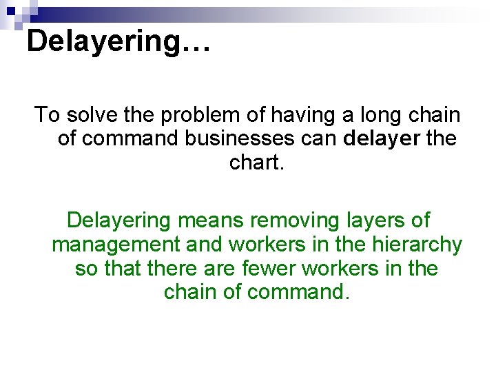 Delayering… To solve the problem of having a long chain of command businesses can