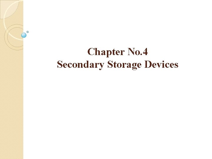 Chapter No. 4 Secondary Storage Devices 