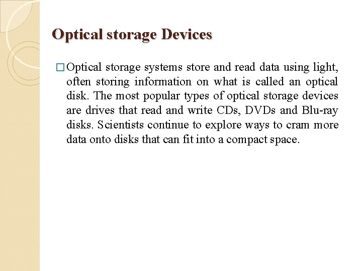 Optical storage Devices � Optical storage systems store and read data using light, often