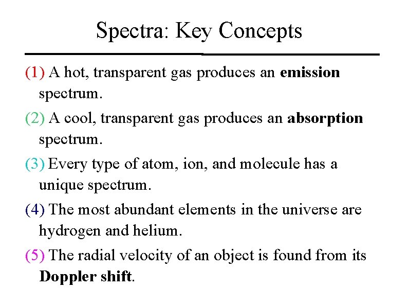 Spectra: Key Concepts (1) A hot, transparent gas produces an emission spectrum. (2) A