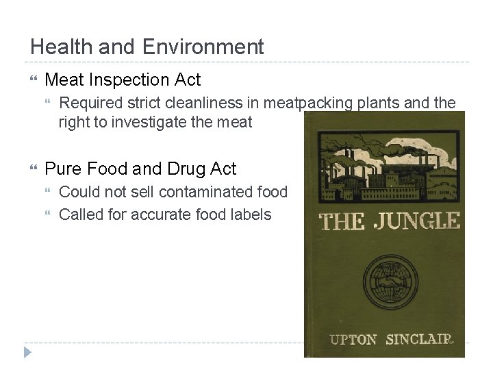 Health and Environment Meat Inspection Act Required strict cleanliness in meatpacking plants and the