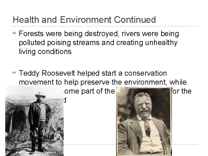 Health and Environment Continued Forests were being destroyed, rivers were being polluted poising streams