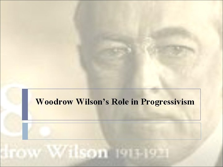 Woodrow Wilson’s Role in Progressivism 