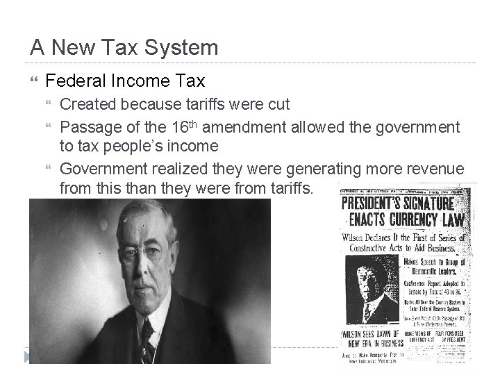 A New Tax System Federal Income Tax Created because tariffs were cut Passage of