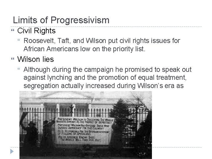 Limits of Progressivism Civil Rights Roosevelt, Taft, and Wilson put civil rights issues for