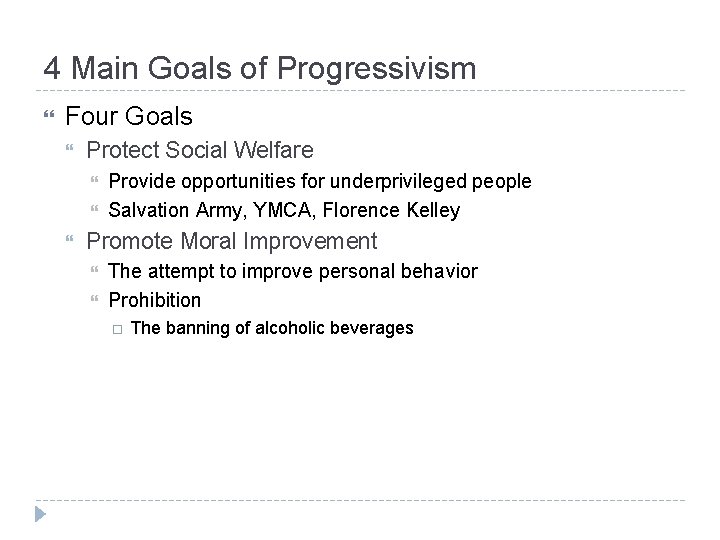 4 Main Goals of Progressivism Four Goals Protect Social Welfare Provide opportunities for underprivileged