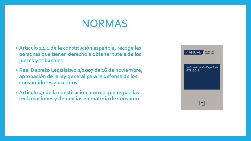 NORMAS • Articulo 24. 1: de la constitución española, recoge las personas que tienen